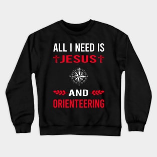 I Need Jesus And Orienteering Orienteer Navigation Crewneck Sweatshirt